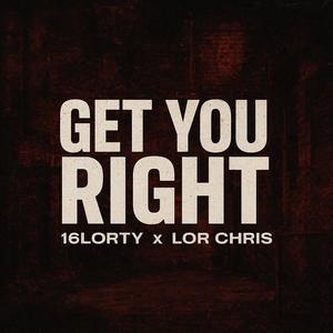 Get You Right (feat. Lor Chris) (Explicit)