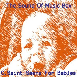 The Sound Of Music Box Collection - C. Saint-Saens For Babies