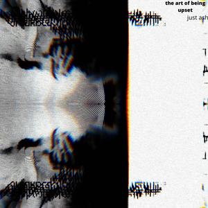 the art of being upset