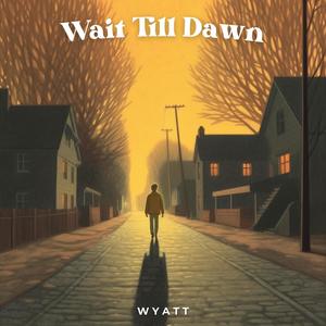 Wait Till Dawn