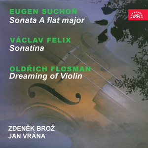 Suchoň: Sonata A-Flat Major - Felix: Sonatina - Flosman: Dreaming of Violin