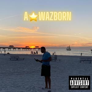 AStarWazBorn (Explicit)