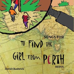 Homemade Songs for to Find the Girl from Perth (Redux)