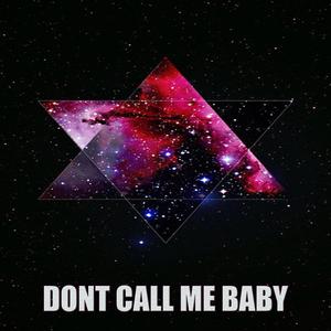 Dont call me baby