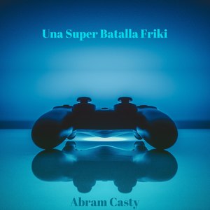 Una Super Batalla Friki (Explicit)