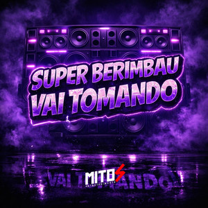 Super Berimbau - Vai Tomando (Explicit)