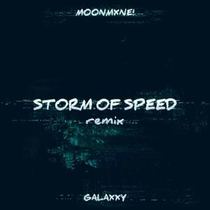 Storm of Speed (feat. MoonMxne) (GALAXXY Remix)