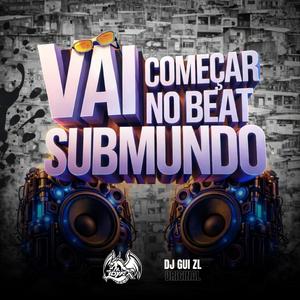 VAI COMEÇAR NO BEAT SUBMUNDO!