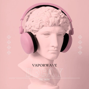 Vaporwave Decay (Explicit)