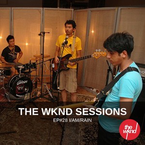 The Wknd Sessions Ep. 28: I/Am/Rain