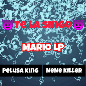 TE LA SINGO (feat. Pelusa King & Nene Kiler) [Explicit]