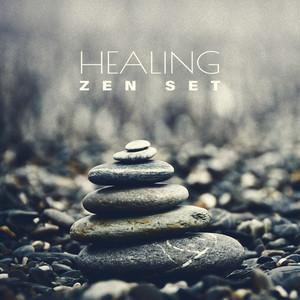 Healing Zen Set: Soothing Music with Deeply Relaxing and Anti-stress Properties for Massage, Meditation Practice, Restful Sleep, Chillout, Yoga Exercises