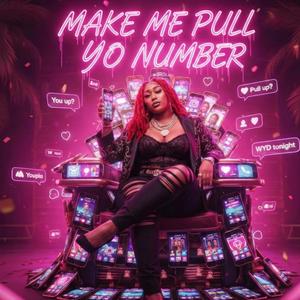 Make Me Pull Yo Number (Explicit)