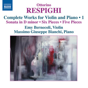 RESPIGHI, O.: Violin and Piano Works (Complete) , Vol. 1 (Bernecoli, Bianchi)