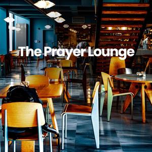 The Prayer Lounge