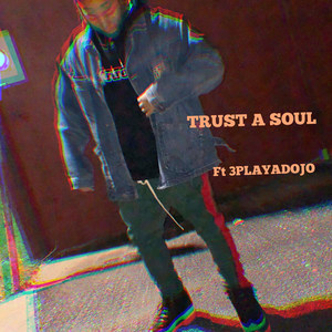 Trust a Soul (Explicit)