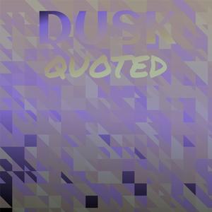 Dusk Quoted