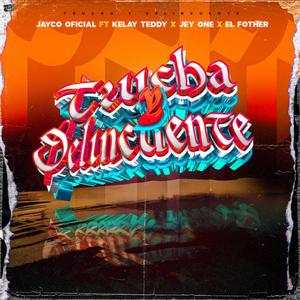 Trucha y Delincuente (feat. El Fother, Jey One & Kelay Teddy) (Remix|Explicit)