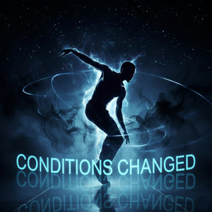 Conditions changed