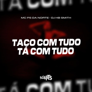 Taco Com Tudo Tá Com Tudo (Explicit)