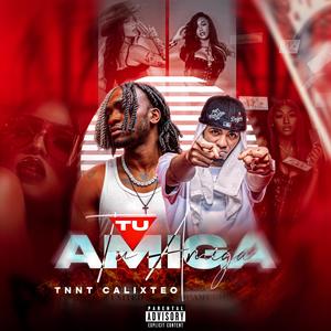 Tu amiga (feat. Calixteo) (Explicit)