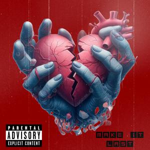 Make It Last (feat. G Raymon) (Explicit)