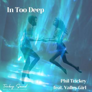 In Too Deep (feat. Valley Girl)