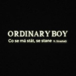 Ordinary Boy - Co se má stát, se stane (feat. Strashaq) [Explicit]