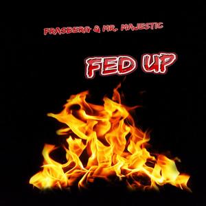 FED UP (feat. Mr. Majestic)
