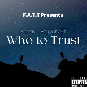 Who to Trust (feat. BabyGho$t) [Explicit]