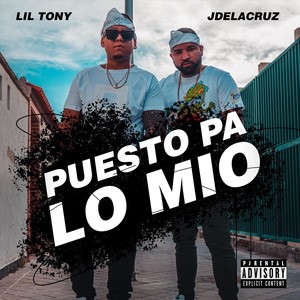 Puesto Pa Lo Mio (feat. Lil Tony) [Explicit]