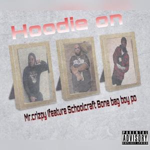 Hoodie on (feat. Schoolcraft Bone & Bag Boy Po) (Explicit)