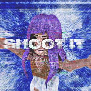 Shoot It! (Explicit)