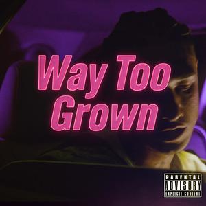 Way Too Grown (Explicit)