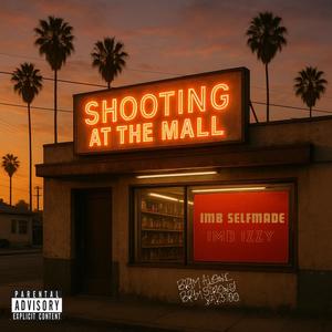 Shooting At The Mall (feat. IMB Izzy) (Explicit)