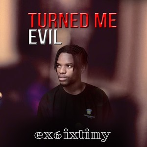 Turned Me Evil (Explicit)