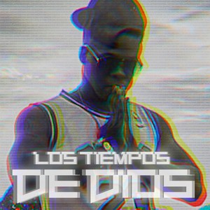 Los Tiempos de Dios (Explicit)