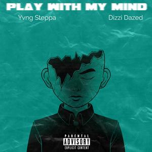 Play With My Mind (feat. Dizzi Dazed)