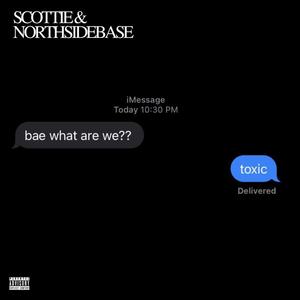 TOXIC (feat. Scottie & NORTHSIDEBASE) (Explicit)