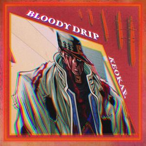 BLOODY DRIP (Explicit)