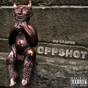 OPPSHOT (feat. Regi, Twhy & TRQ) [Explicit]