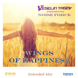 Wings of Happiness [Noise Force Presents Veselin Tasev] [Extended Mix]