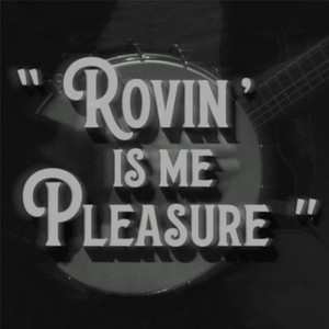 Rovin' Is Me Pleasure