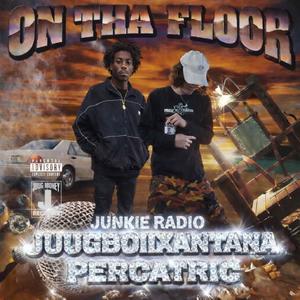 ON THA FLOOR (feat. Percatric & Junkie Radio|Explicit)