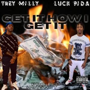 Get It How I Get It(feat. Trey Milly & Hot Shot) (Explicit)