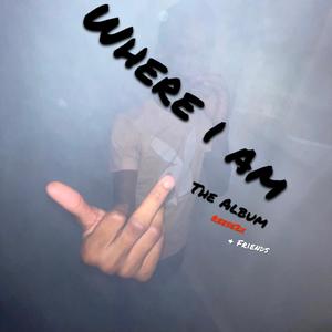 Where I am (Explicit)