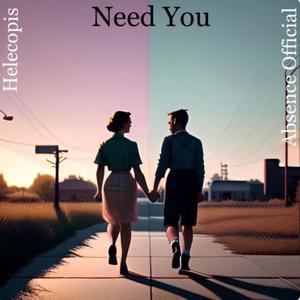 Need You (feat. Helecopis)