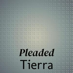 Pleaded Tierra