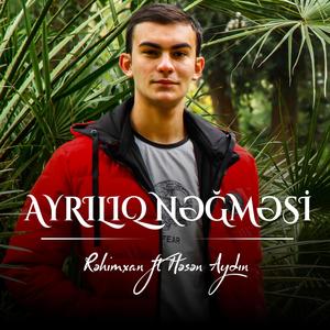 Ayrılıq Nəğməsi (feat. Həsən Aydın)