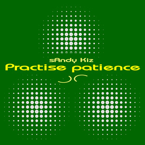 Practise Patience (In Finalising) (2025 Remaster)
